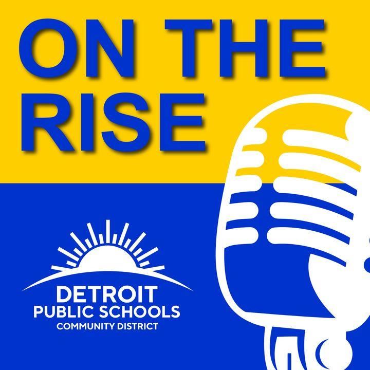 On the Rise Detroit Public Schools Community District